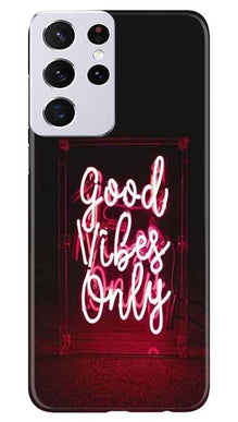 Good Vibes Only Mobile Back Case for Samsung Galaxy S21 Ultra (Design - 354)