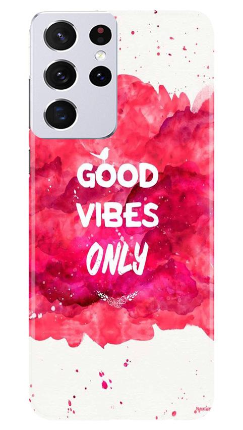 Good Vibes Only Mobile Back Case for Samsung Galaxy S21 Ultra (Design - 393)