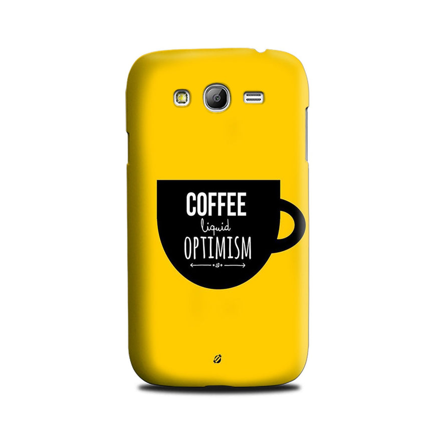 Coffee Optimism Mobile Back Case for Galaxy Grand Prime  (Design - 353)