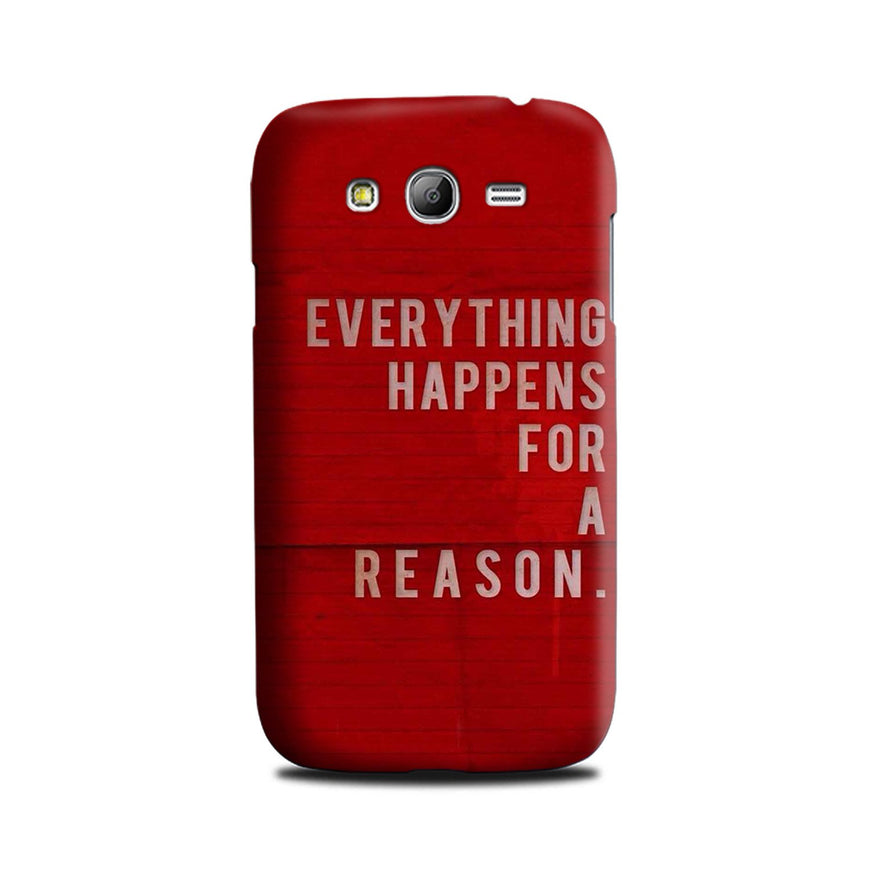 Everything Happens Reason Mobile Back Case for Galaxy Grand Max  (Design - 378)