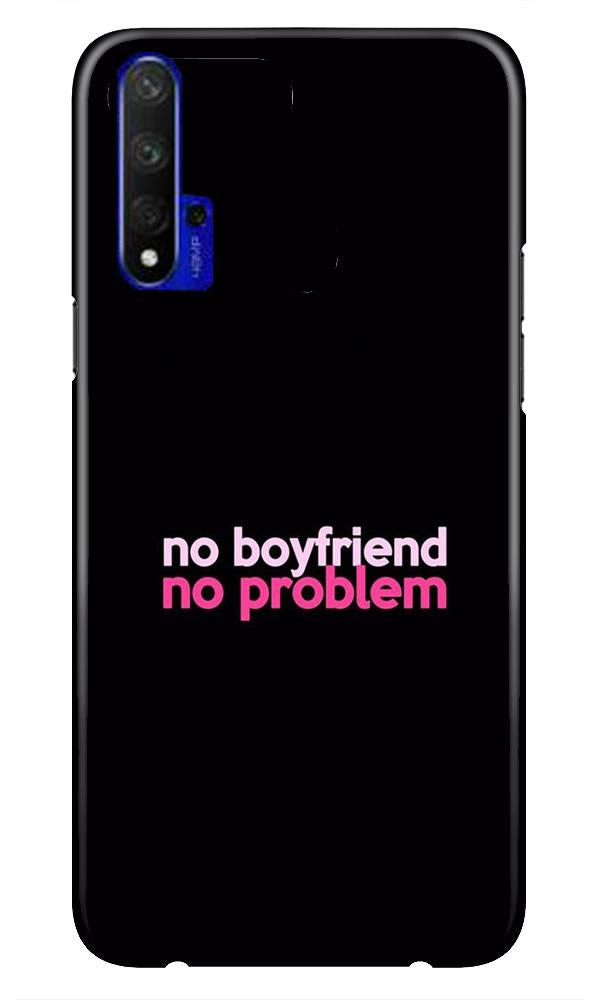 No Boyfriend No problem Case for Huawei Honor 20  (Design - 138)