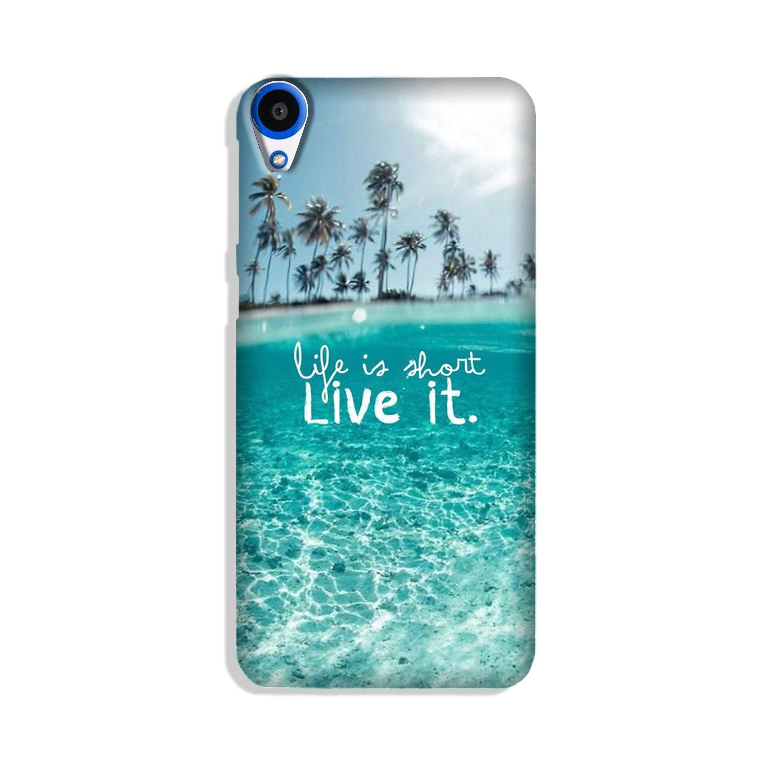 Life is short live it Case for HTC Desire 820