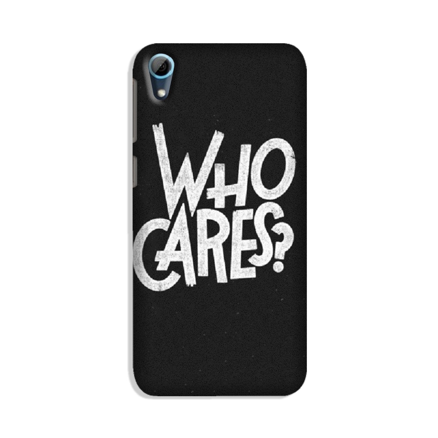 Who Cares Case for HTC Desire 826