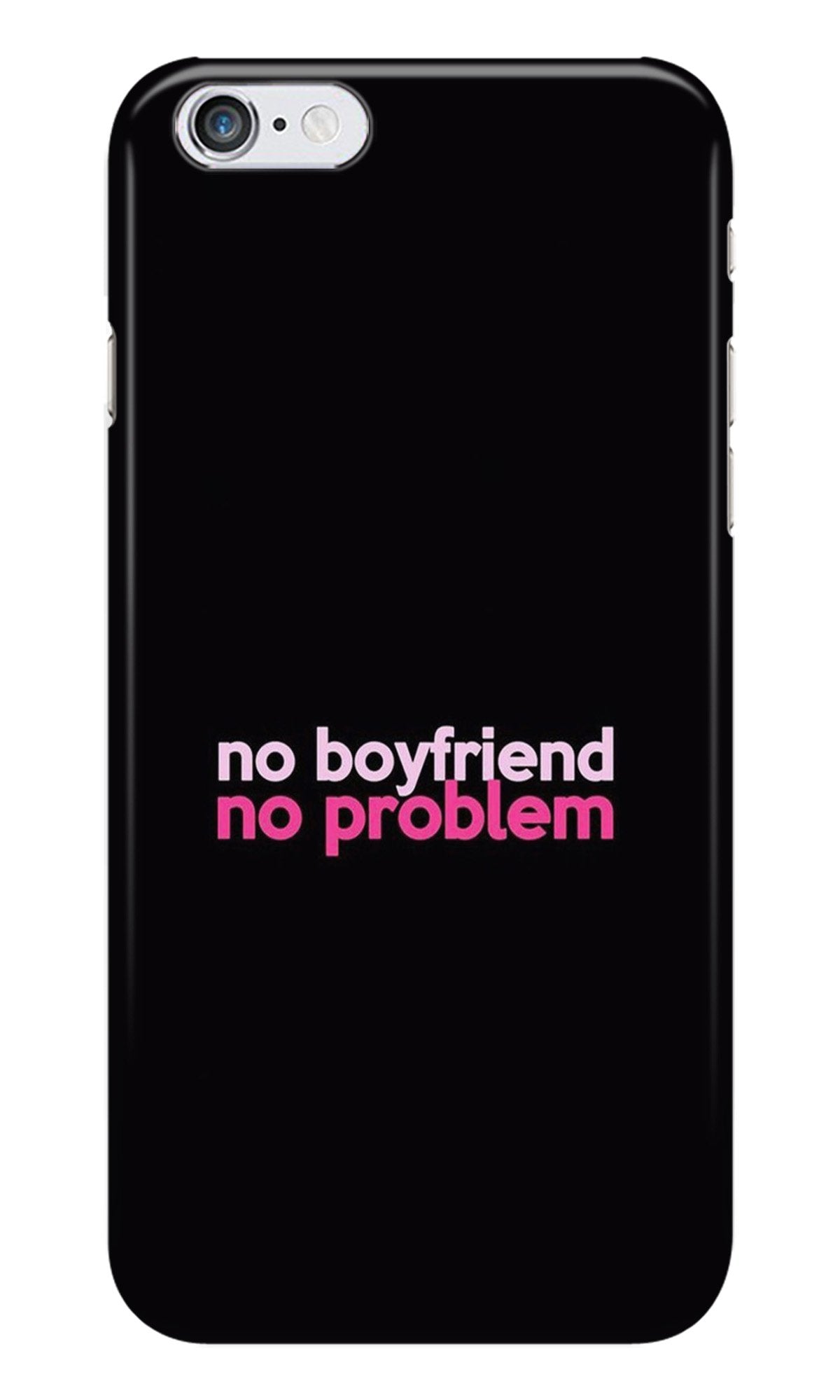 No Boyfriend No problem Case for iPhone 6 Plus/ 6s Plus  (Design - 138)