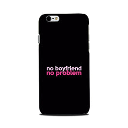 No Boyfriend No problem Case for iPhone 6Plus/ 6sPlus(Design - 138)
