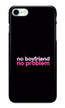 No Boyfriend No problem Case for iPhone 7  (Design - 138)