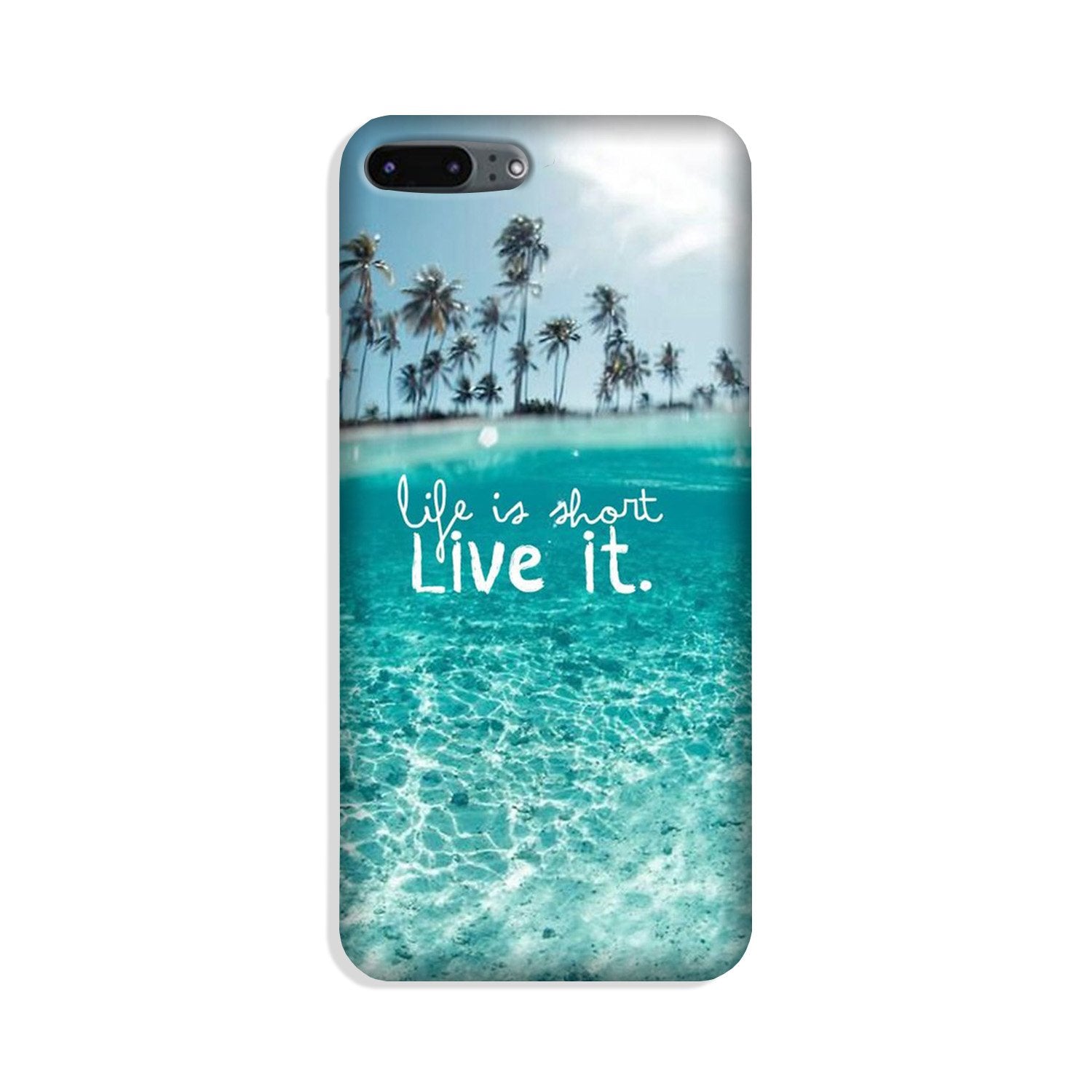 Life is short live it Case for iPhone 8 Plus
