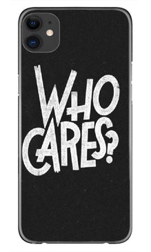 Who Cares Mobile Back Case for iPhone 11 (Design - 94)