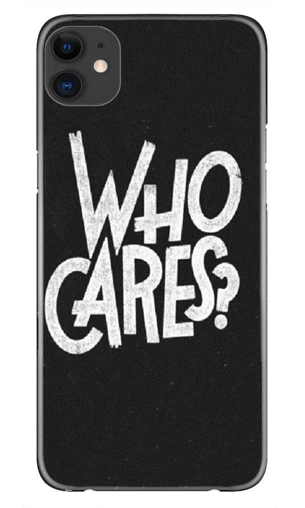 Who Cares Case for iPhone 11