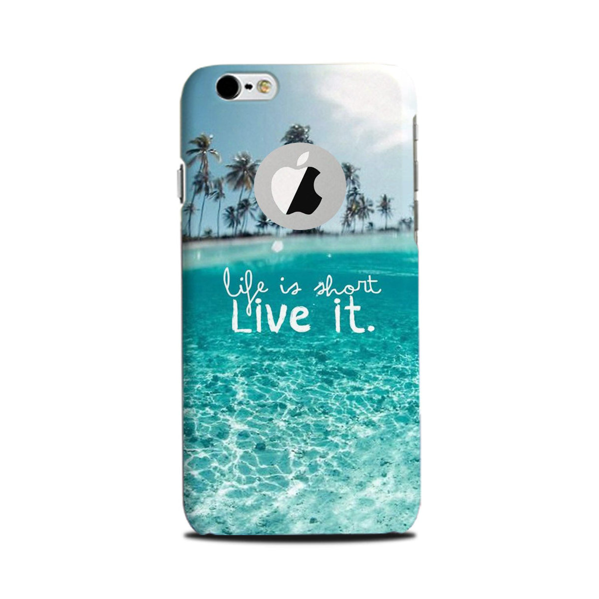 Life is short live it Case for Iphone6