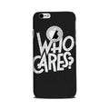 Who Cares Case for Iphone6