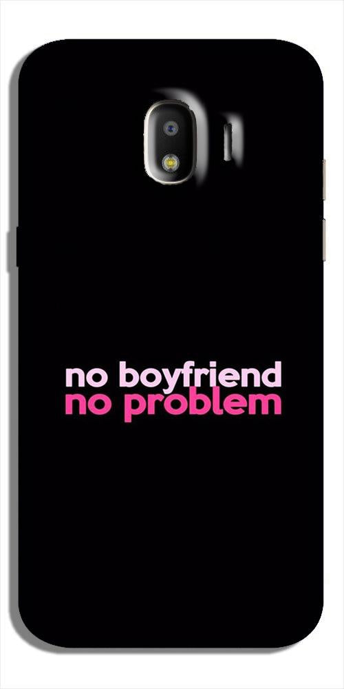 No Boyfriend No problem Case for Galaxy J2 (2018)(Design - 138)