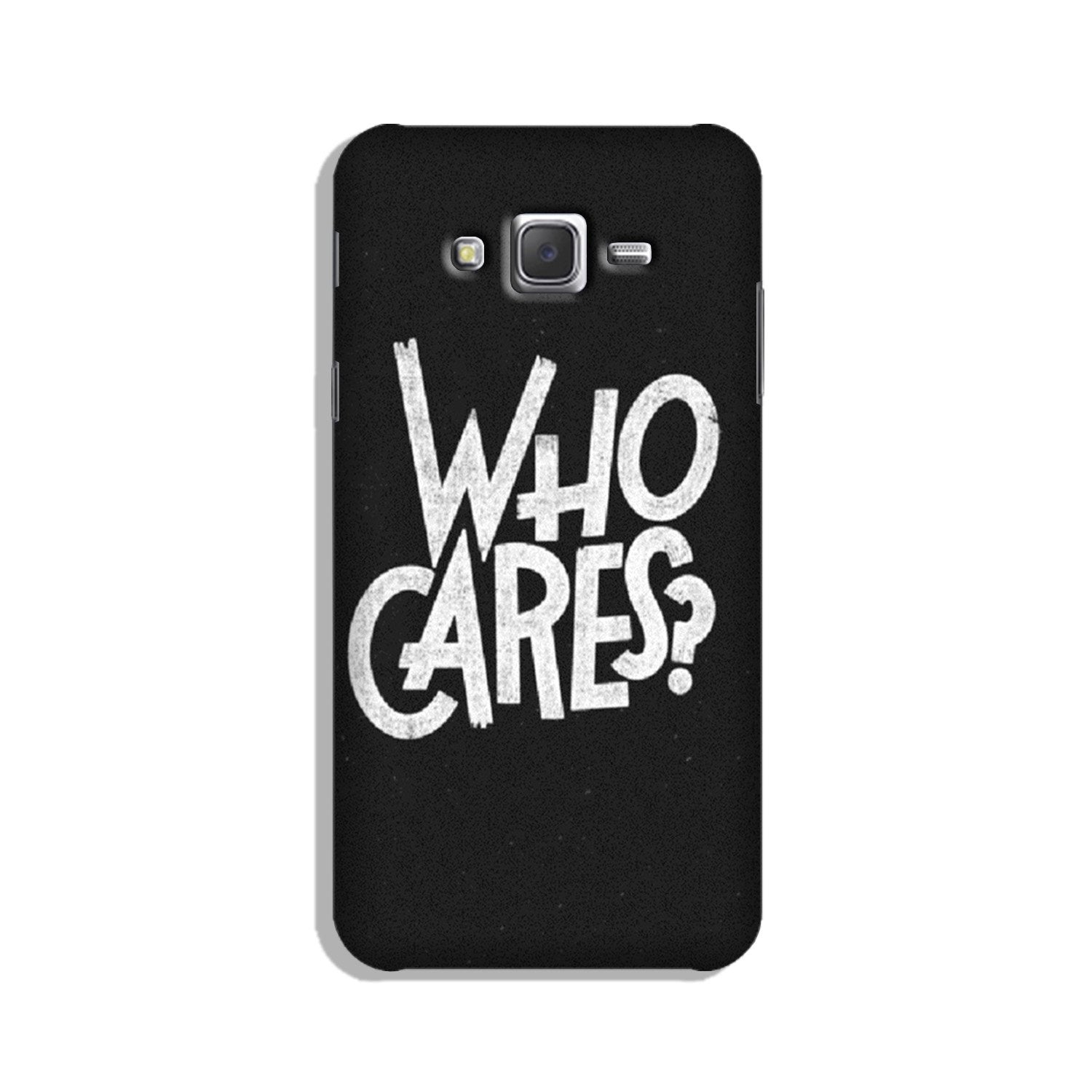 Who Cares Case for Galaxy J7 (2015)