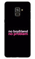 No Boyfriend No problem Case for Galaxy A6  (Design - 138)