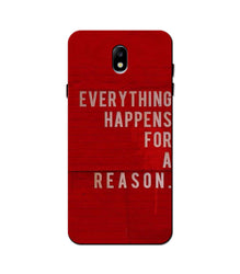 Everything Happens Reason Mobile Back Case for Galaxy J3 Pro  (Design - 378)