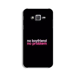 No Boyfriend No problem Case for Galaxy J5 (2015)(Design - 138)