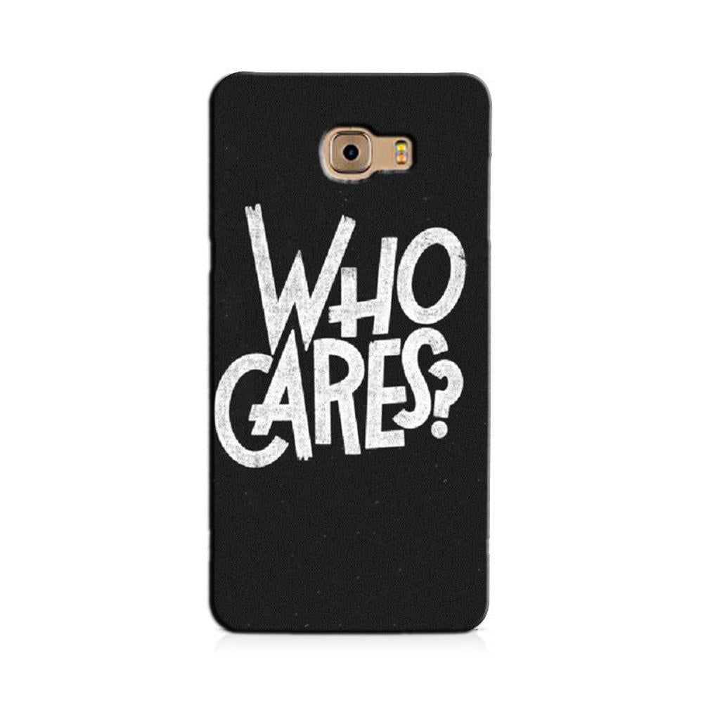 Who Cares Case for Galaxy C9/ C9 Pro