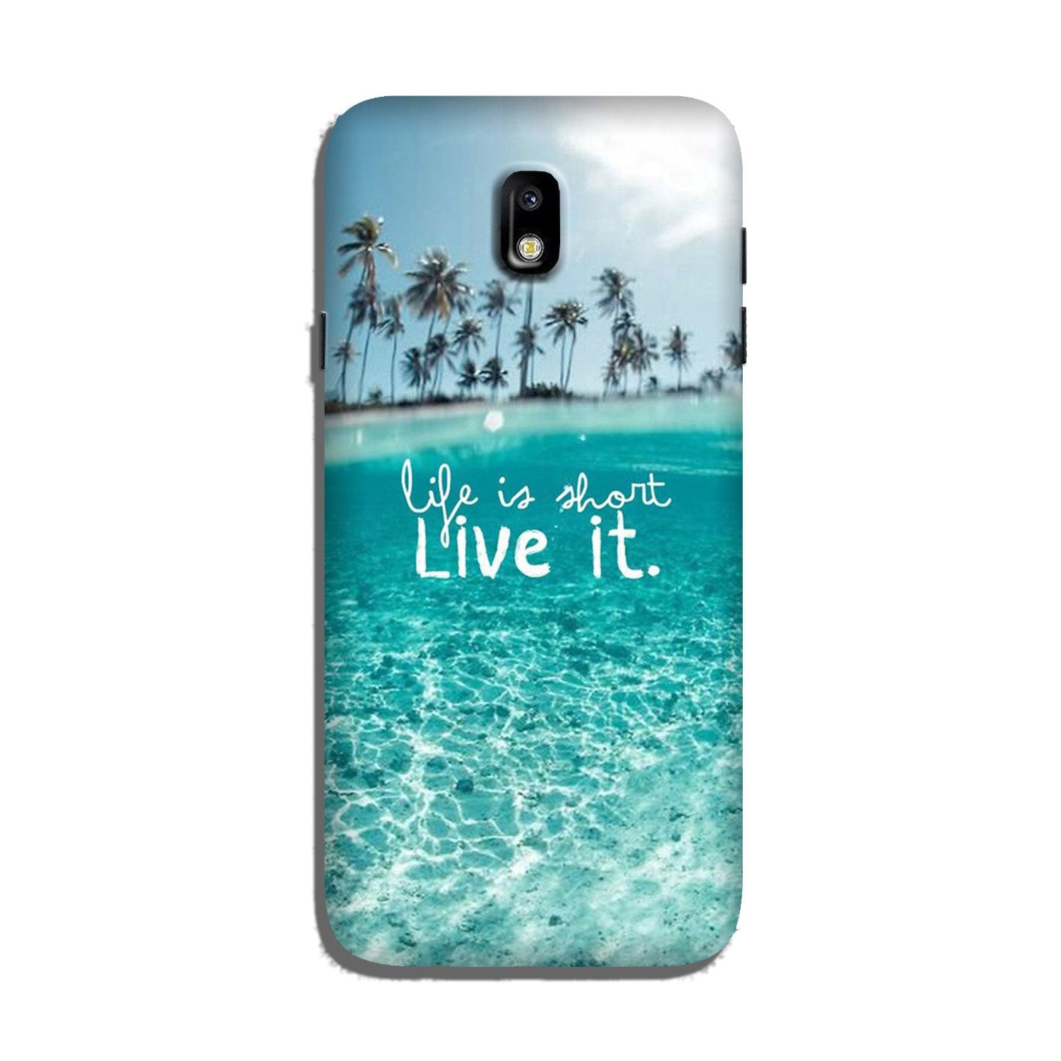 Life is short live it Case for Galaxy J7 Pro