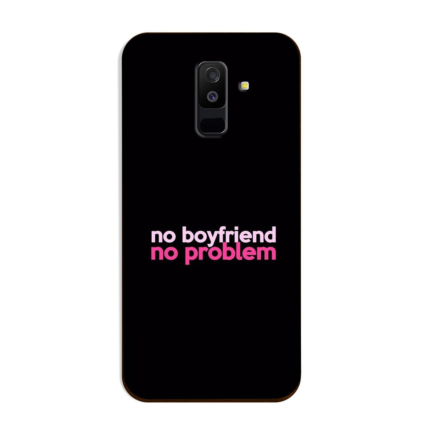 No Boyfriend No problem Case for Galaxy J8(Design - 138)