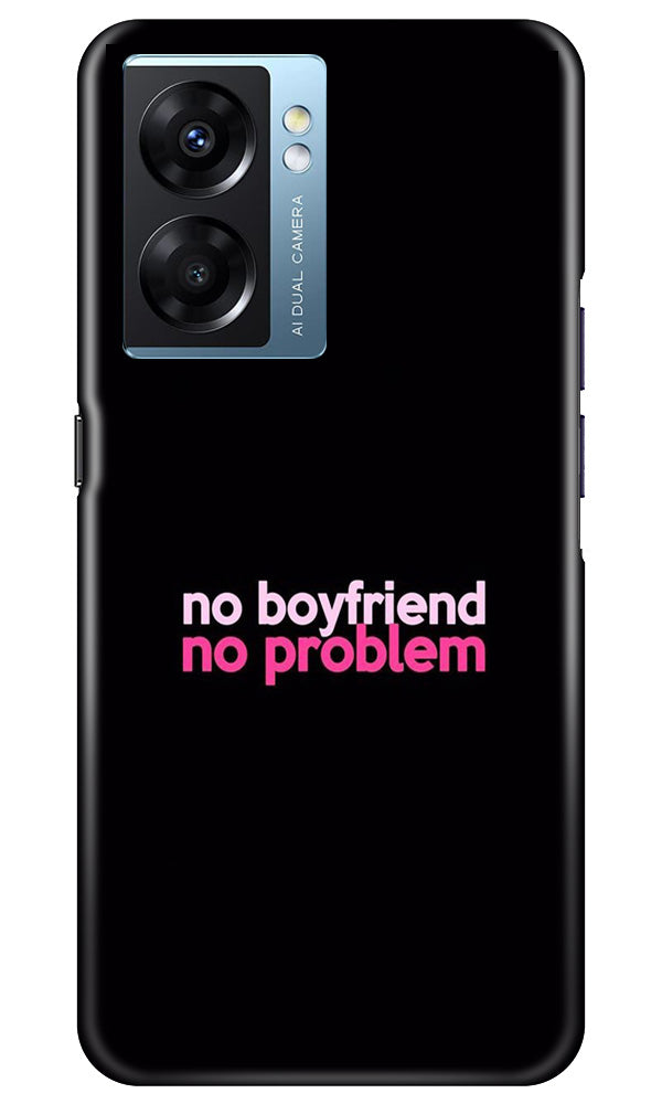 No Boyfriend No problem Case for Oppo K10 5G  (Design - 138)