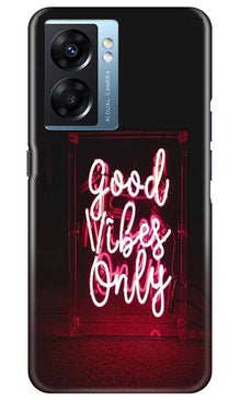 Good Vibes Only Mobile Back Case for Oppo K10 5G (Design - 314)