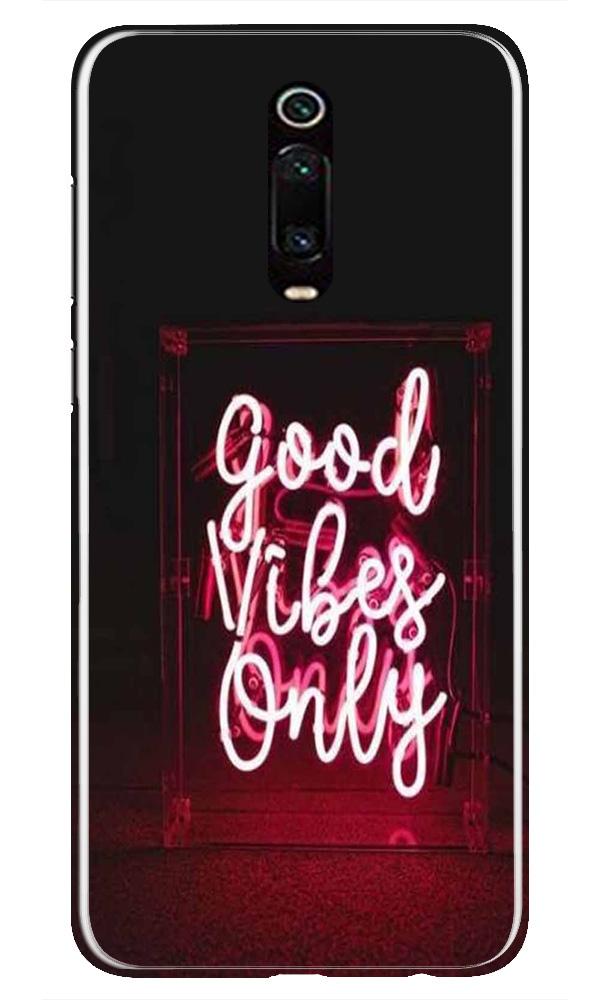 Good Vibes Only Mobile Back Case for Xiaomi Redmi K20 / K20 Pro  (Design - 354)