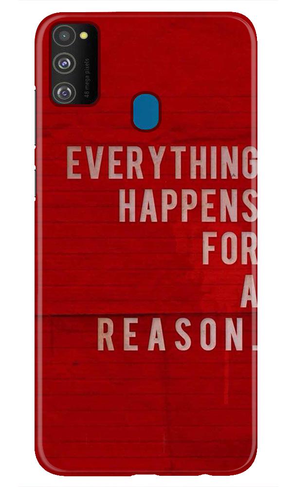 Everything Happens Reason Mobile Back Case for Samsung Galaxy M30s  (Design - 378)