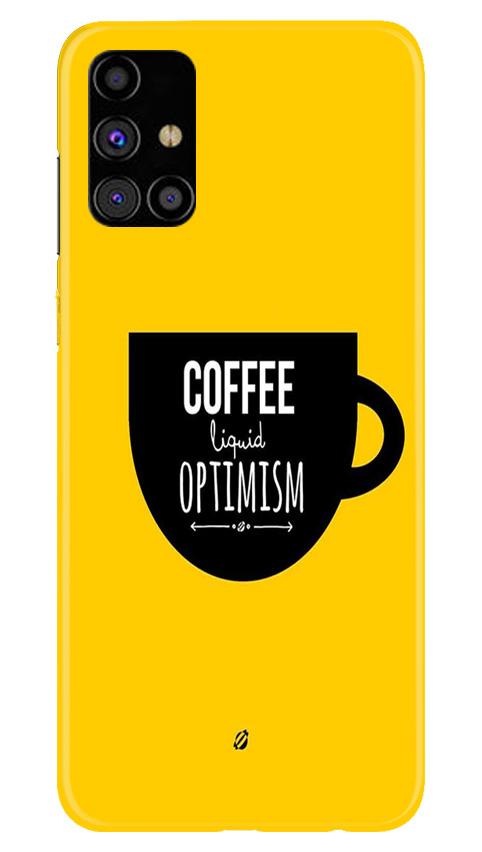 Coffee Optimism Mobile Back Case for Samsung Galaxy M31s (Design - 353)