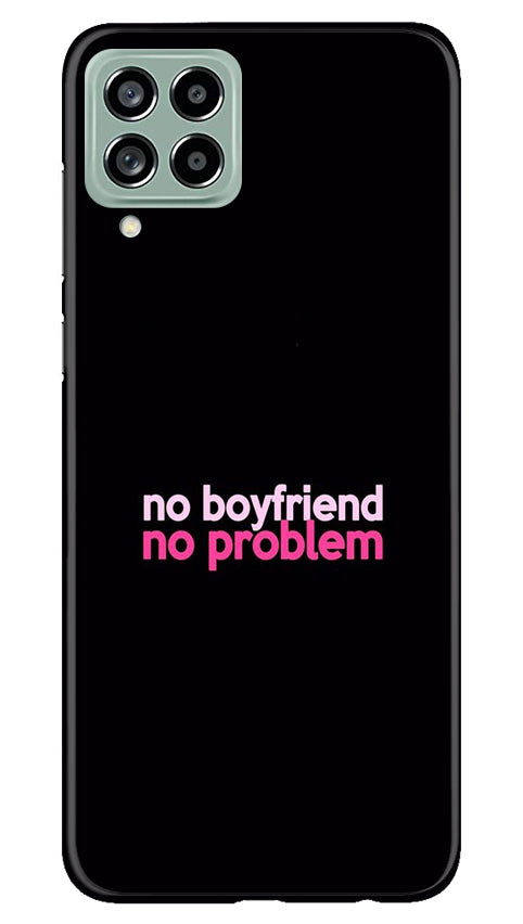 No Boyfriend No problem Case for Samsung Galaxy M53 5G(Design - 138)