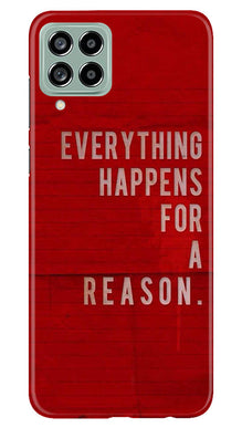 Everything Happens Reason Mobile Back Case for Samsung Galaxy M53 5G (Design - 337)
