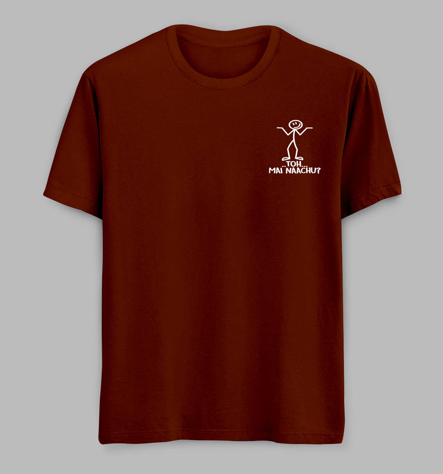 To Mai Naachu Tees/ Tshirts