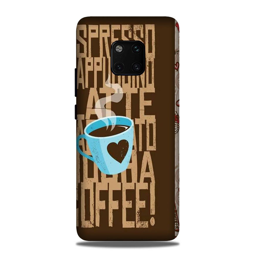 Love Coffee Mobile Back Case for Huawei Mate 20 Pro (Design - 351)