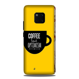 Coffee Optimism Mobile Back Case for Huawei Mate 20 Pro (Design - 353)