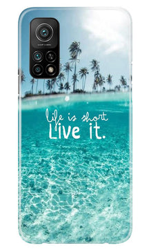 Life is short live it Mobile Back Case for Mi 10T (Design - 45)