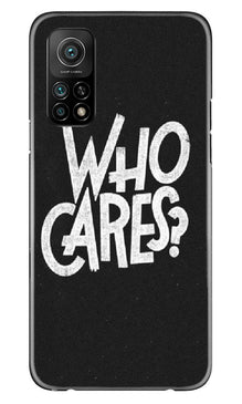 Who Cares Mobile Back Case for Mi 10T (Design - 94)