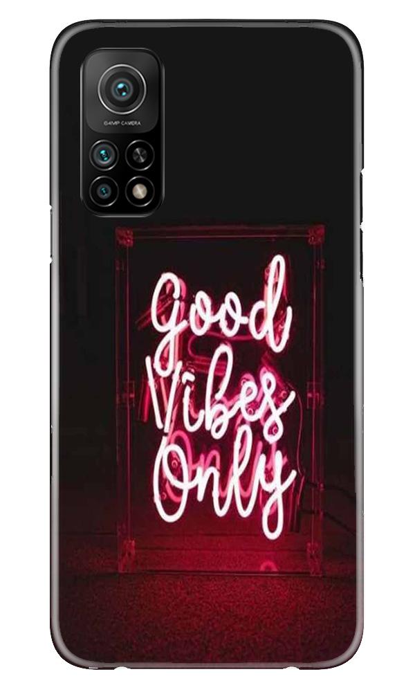 Good Vibes Only Mobile Back Case for Mi 10T (Design - 354)