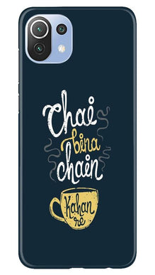Chai Bina Chain Kahan Mobile Back Case for Mi 11 Lite 5G   (Design - 144)
