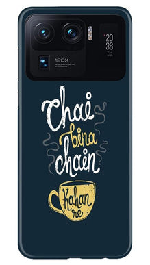 Chai Bina Chain Kahan Mobile Back Case for Mi 11 Ultra  (Design - 144)