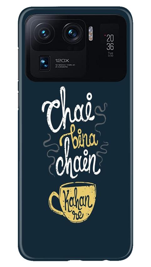 Chai Bina Chain Kahan Case for Mi 11 Ultra  (Design - 144)