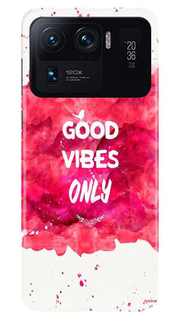 Good Vibes Only Mobile Back Case for Mi 11 Ultra (Design - 393)