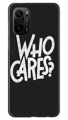 Who Cares Mobile Back Case for Mi 11X 5G (Design - 94)