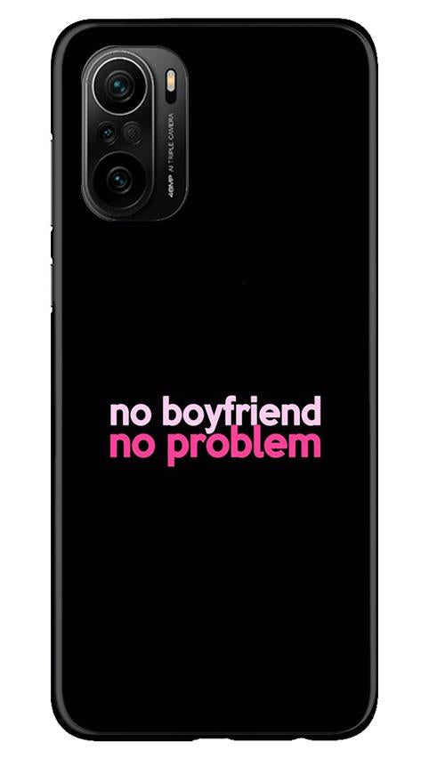 No Boyfriend No problem Case for Mi 11X 5G  (Design - 138)