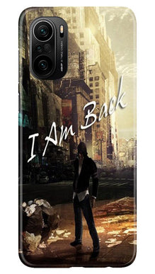 I am Back Mobile Back Case for Mi 11X 5G (Design - 296)