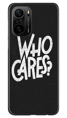 Who Cares Mobile Back Case for Mi 11X Pro 5G (Design - 94)