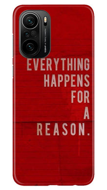 Everything Happens Reason Mobile Back Case for Mi 11X Pro 5G (Design - 378)