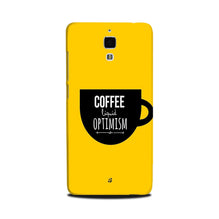 Coffee Optimism Mobile Back Case for Mi 4  (Design - 353)