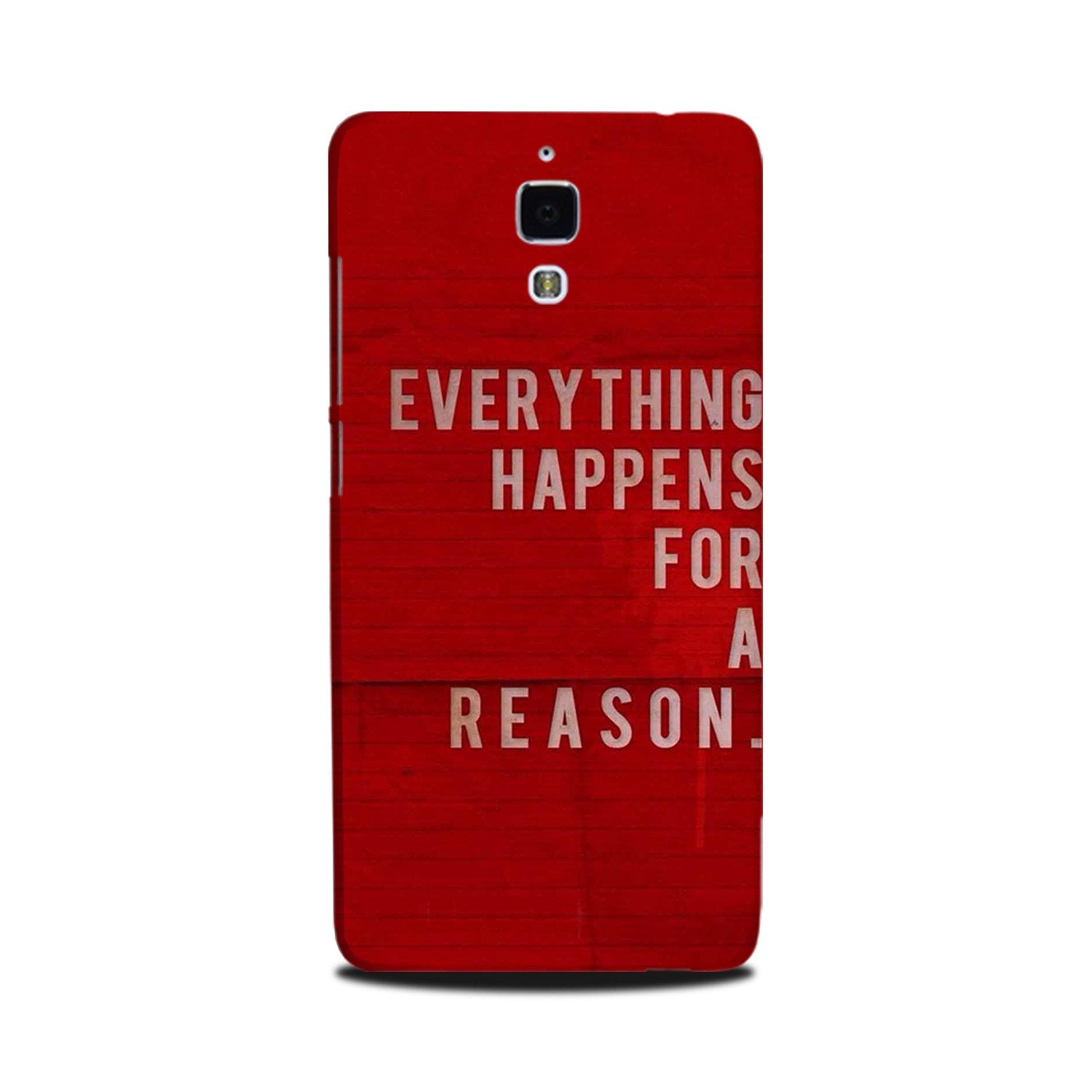 Everything Happens Reason Mobile Back Case for Mi 4(Design - 378)