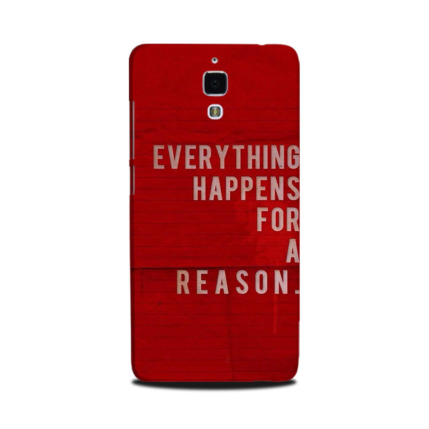 Everything Happens Reason Mobile Back Case for Mi 4  (Design - 378)