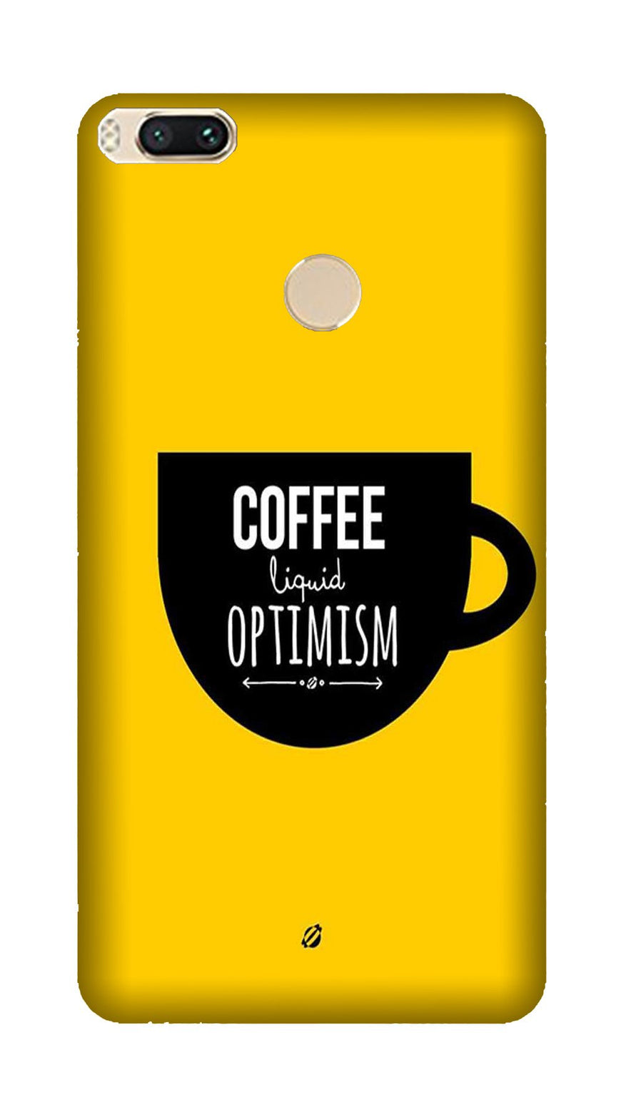 Coffee Optimism Mobile Back Case for Mi A1  (Design - 353)