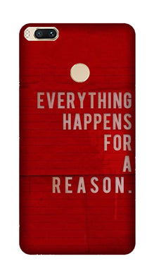Everything Happens Reason Mobile Back Case for Mi A1  (Design - 378)